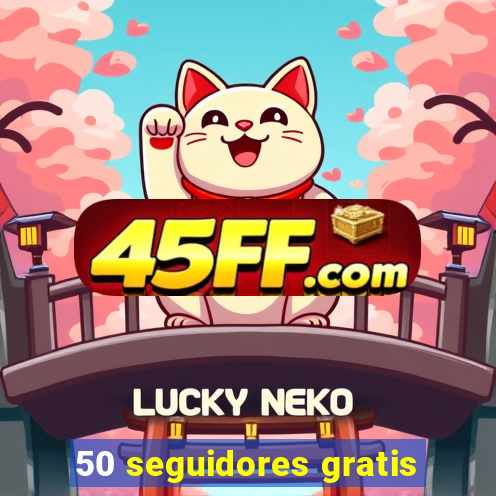 50 seguidores gratis